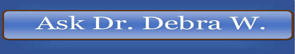 Ask Dr. Debra W banner